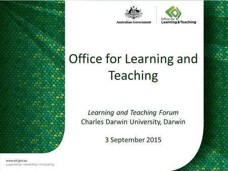 Office for Learning and Teaching Learning and Teaching Forum Charles Darwin University, Darwin 3 September 2015.