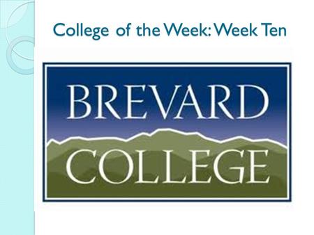 College of the Week: Week Ten. Demographics Where: Brevard, NC, 40 miles west of Polk What: 4 year PRIVATE, Methodist Who: 658 co-ed students Located.