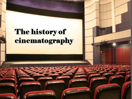 The history of cinematography