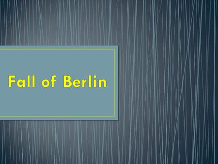 Date: January 16, 1945 Location: Berlin Forces Involved: Mainly: Soviet Union, Poland, Germany. USA, British, French came in with air support.