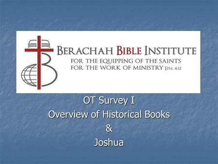 OT Survey I Overview of Historical Books &Joshua.