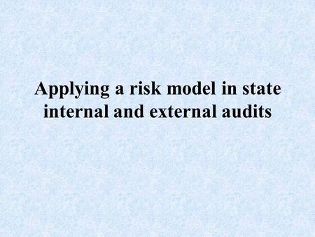 Applying a risk model in state internal and external audits.