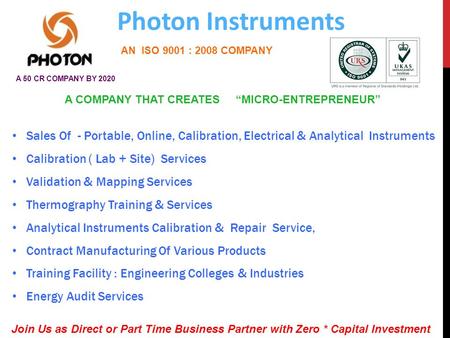 Photon Instruments Sales Of - Portable, Online, Calibration, Electrical & Analytical Instruments Calibration ( Lab + Site) Services Validation & Mapping.