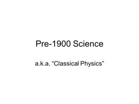 a.k.a. “Classical Physics”