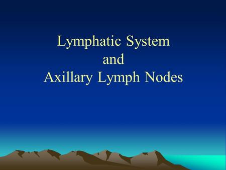 Lymphatic System and Axillary Lymph Nodes. Objectives  Discuss Lymph, Lymphatic vessels, Lymphatic nodules and Lymphoid organs.  Enlist functions of.