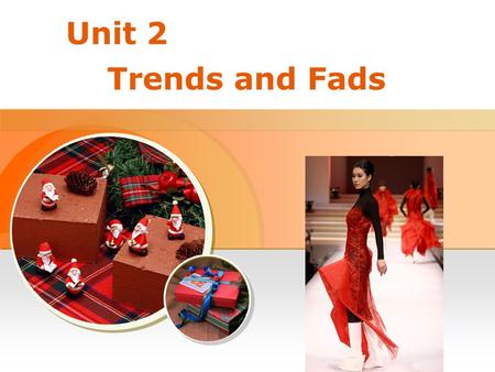 Unit 2 Trends and Fads < Back Next > Leading In Warming-up Activity Exploring the Topic Watching & Brainstorming Background Information Navigation for.