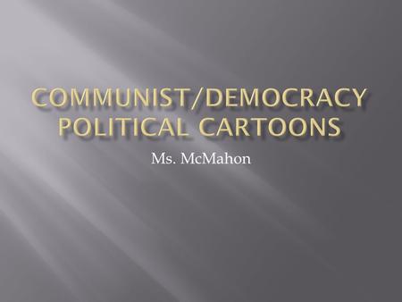 Ms. McMahon. During the 1950s, many people were very concerned about communist spies in the U.S. Also, they were worried about an underground.