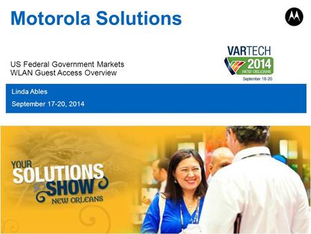 PAGE 1 Motorola Solutions Linda Ables September 17-20, 2014 US Federal Government Markets WLAN Guest Access Overview.