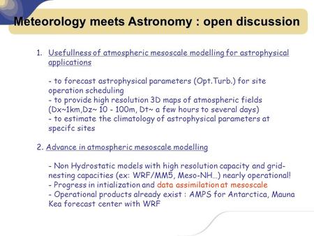 Meteorology meets Astronomy : open discussion 1.Usefullness of atmospheric mesoscale modelling for astrophysical applications - to forecast astrophysical.