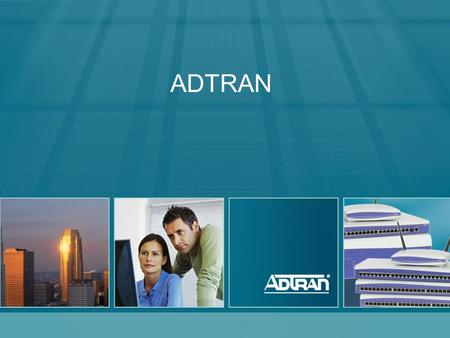 ADTRAN. 2 ® Adtran, Inc. 2010 All rights reserved The Company  Strong Stable –Strong Balance Sheet –Over 20 year history of continuous profitability.