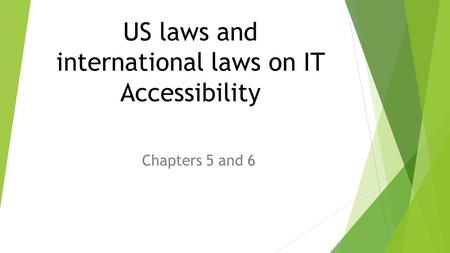 US laws and international laws on IT Accessibility Chapters 5 and 6.