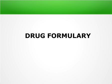 DRUG FORMULARY.