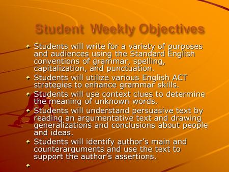 Students will write for a variety of purposes and audiences using the Standard English conventions of grammar, spelling, capitalization, and punctuation.