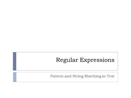 Regular Expressions Pattern and String Matching in Text.