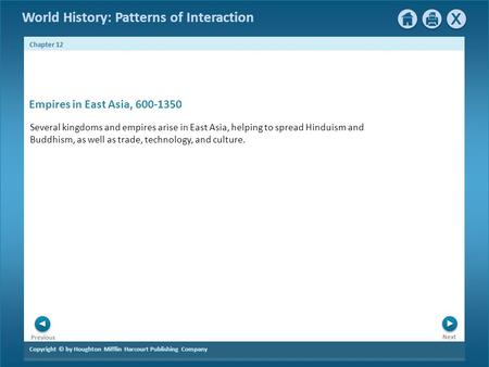 Copyright © by Houghton Mifflin Harcourt Publishing Company Next Previous Chapter 12 World History: Patterns of Interaction Empires in East Asia, 600-1350.