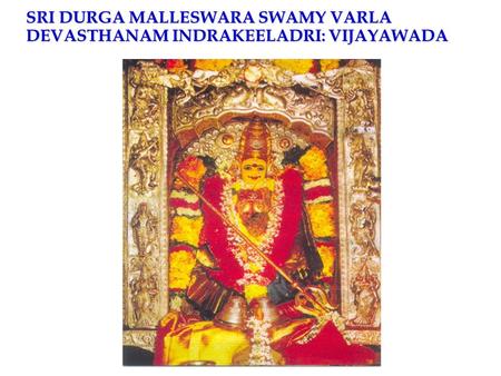 SRI DURGA MALLESWARA SWAMY VARLA DEVASTHANAM INDRAKEELADRI: VIJAYAWADA