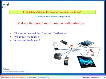 1 Miniradmeter: a miniature detector for gamma rays (and neutrons?) G.Alimonti, P.Finocchiaro A miniature detector for gamma rays (and neutrons?) G.Alimonti,