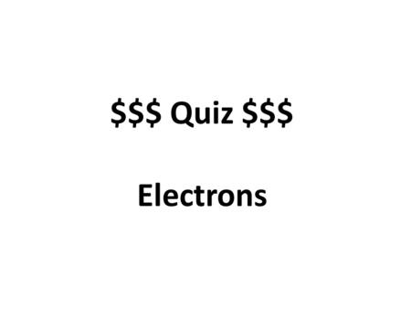 $$$ Quiz $$$ Electrons. Who solved the photoelectric effect problem? Einstein.