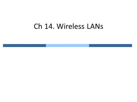 Ch 14. Wireless LANs. 14.1 IEEE 802.11 Specification for a wireless LAN – Cover physical and data link layers Basic service sets (BSS) and extended service.