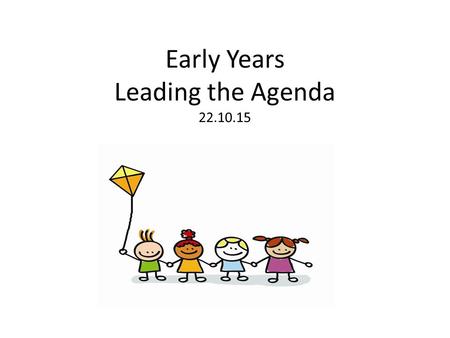 Early Years Leading the Agenda 22.10.15. Successes and Achievements.