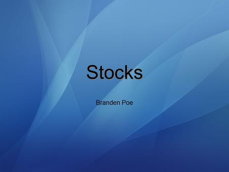 Stocks Branden Poe. The goals for this investment are to make money, Learn about the stock market, and learn more About the companies and their future.