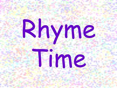 Rhyme Time. bug hug car star hat bat snake rake.