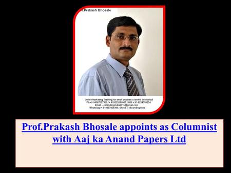 Prakash Bhosale is the leading online branding & entrepreneurship consultant for start ups. He is founder & CEO of eBranding India . He has been working.