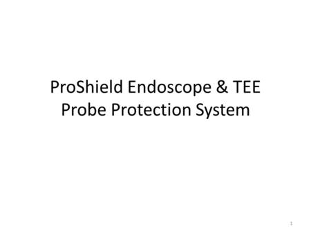 ProShield Endoscope & TEE Probe Protection System 1.