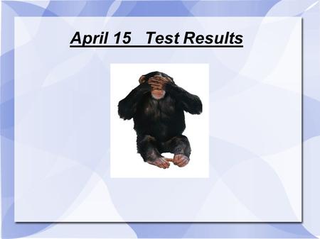 April 15 Test Results. (#3) 6 Warning Signs of Suicide 1) Suicide threat 2) Suicide attempt 3) Situational Hint … what does that mean? Inside and outside.