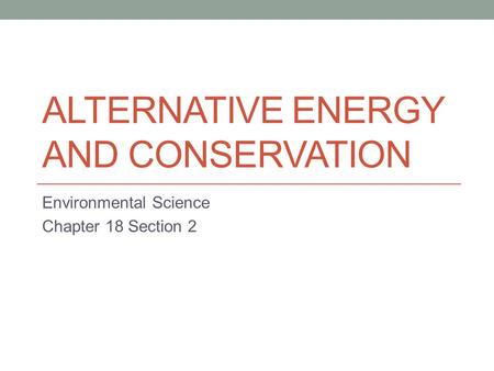 Alternative Energy and Conservation