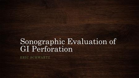 Sonographic Evaluation of GI Perforation