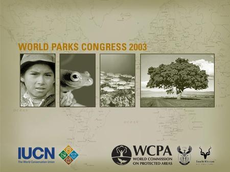 Held every 10 years since 1962 Held every 10 years since 1962 The Vth WPC will be held in Durban, South Africa, September 8-17, 2003 The Vth WPC will.