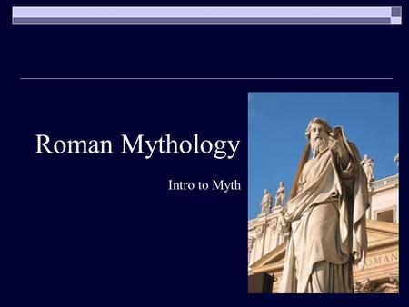 Roman Mythology Intro to Myth. The Gods  Zeus  Hera  Poseidon  Hades  Demeter  Hestia  Aphrodite  Jupiter/Jove (vocab: jovial)  Juno  Neptune.