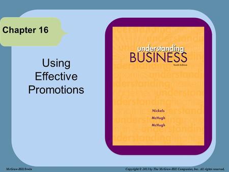 Using Effective Promotions Chapter 16 McGraw-Hill/Irwin Copyright © 2013 by The McGraw-Hill Companies, Inc. All rights reserved.