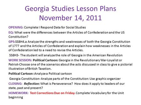 Georgia Studies Lesson Plans November 14, 2011 OPENING: Complete I Respond Data for Social Studies EQ: What were the differences between the Articles of.