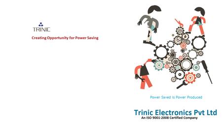 Creating Opportunity for Power Saving Power Saved is Power Produced.