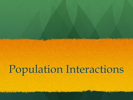 Population Interactions. It is sometimes useful to think of the universe as being organized into hierarchical levels, from the universe on top to the.