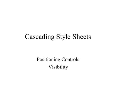 Cascading Style Sheets Positioning Controls Visibility.