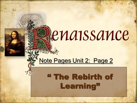 “ The Rebirth of Learning” Note Pages Unit 2: Page 2.