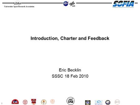 1 Universities Space Research Association Introduction, Charter and Feedback Eric Becklin SSSC 18 Feb 2010.