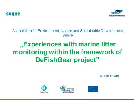 „ Experiences with marine litter monitoring within the framework of DeFishGear project ” Association for Environment, Nature and Sustainable Development.