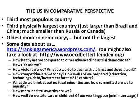 THE US IN COMPARATIVE PERSPECTIVE Third most populous country Third physically largest country (just larger than Brazil and China; much smaller than Russia.