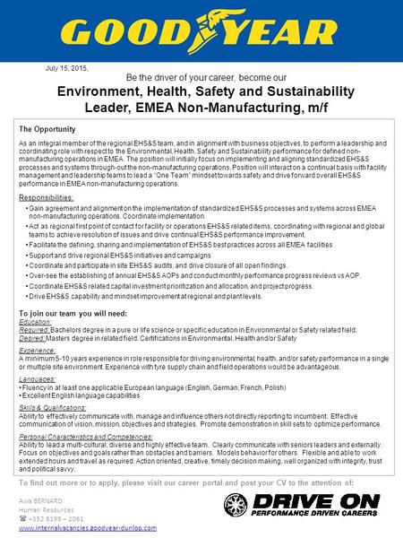 To find out more or to apply, please visit our career portal and post your CV to the attention of: Awa BERNARD Human Resources  +352 8199 – 2061 www.internalvacancies.goodyear-dunlop.com.