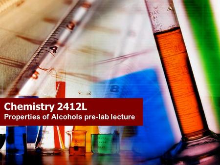 Properties of Alcohols pre-lab lecture