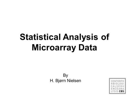 Statistical Analysis of Microarray Data By H. Bjørn Nielsen.