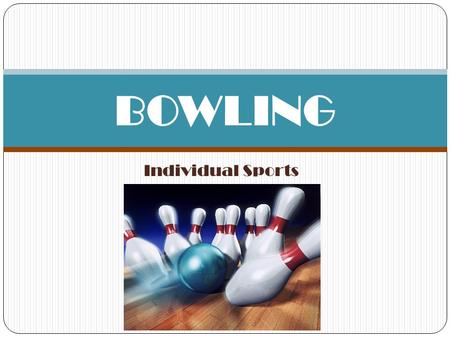 BOWLING Individual Sports.