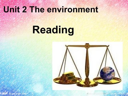 Unit 2 The environment Reading. Lead-in What is the environment? * The air, water and land on Earth, which can be harmed by man’s activities ---Longman.