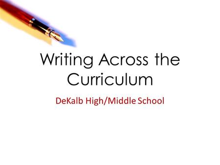 Writing Across the Curriculum DeKalb High/Middle School.