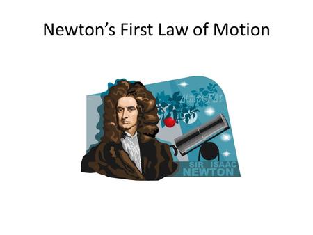 Newton’s First Law of Motion