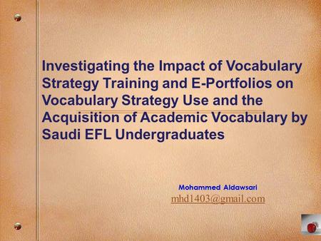 Investigating the Impact of Vocabulary Strategy Training and E-Portfolios on Vocabulary Strategy Use and the Acquisition of Academic Vocabulary by Saudi.